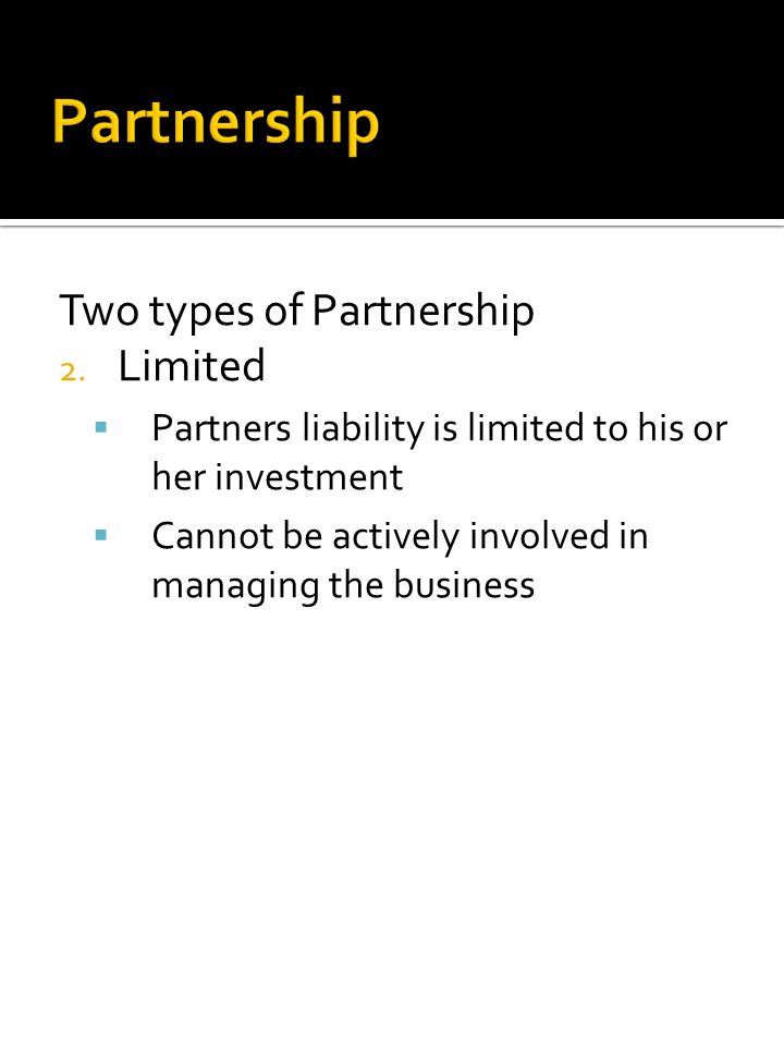 Two types of Partnership 2.