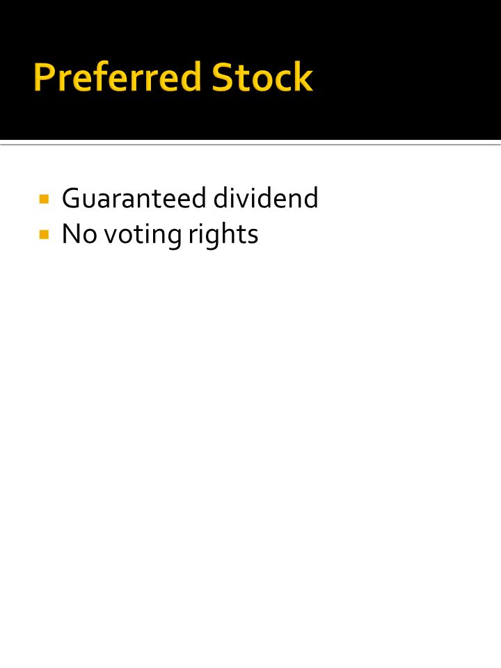  Guaranteed dividend  No voting rights