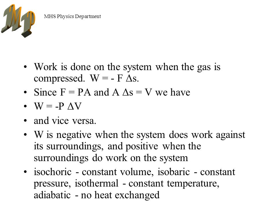 MHS Physics Department Work is done on the system when the gas is compressed.