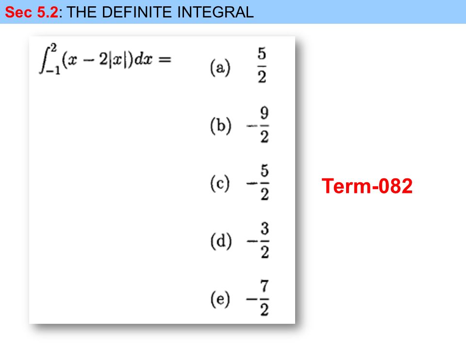 Sec 5.2: THE DEFINITE INTEGRAL Term-082