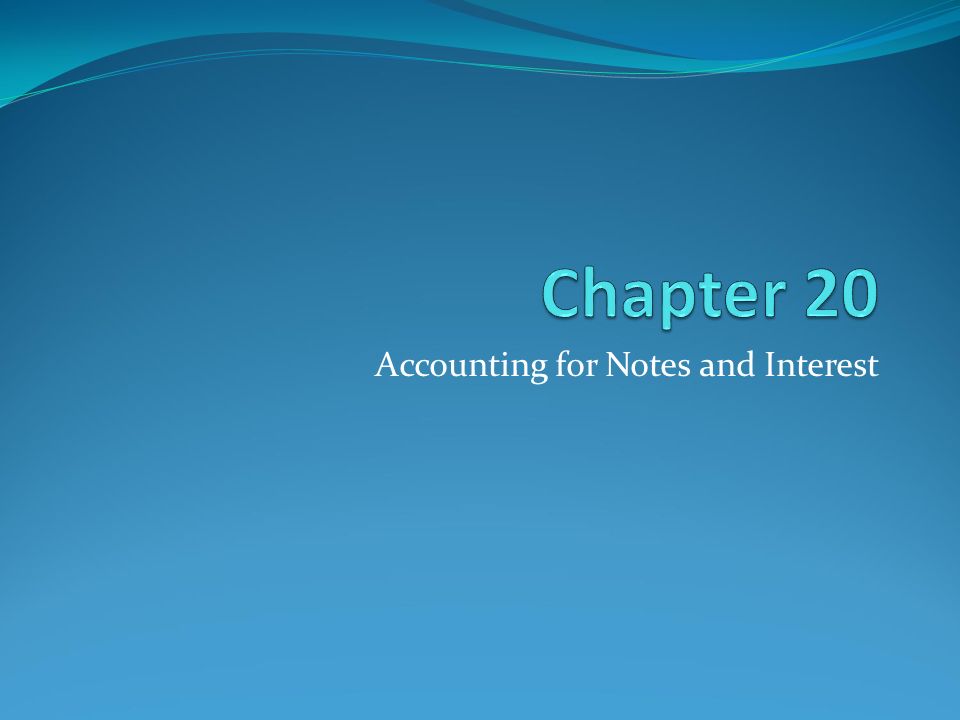 Accounting for Notes and Interest