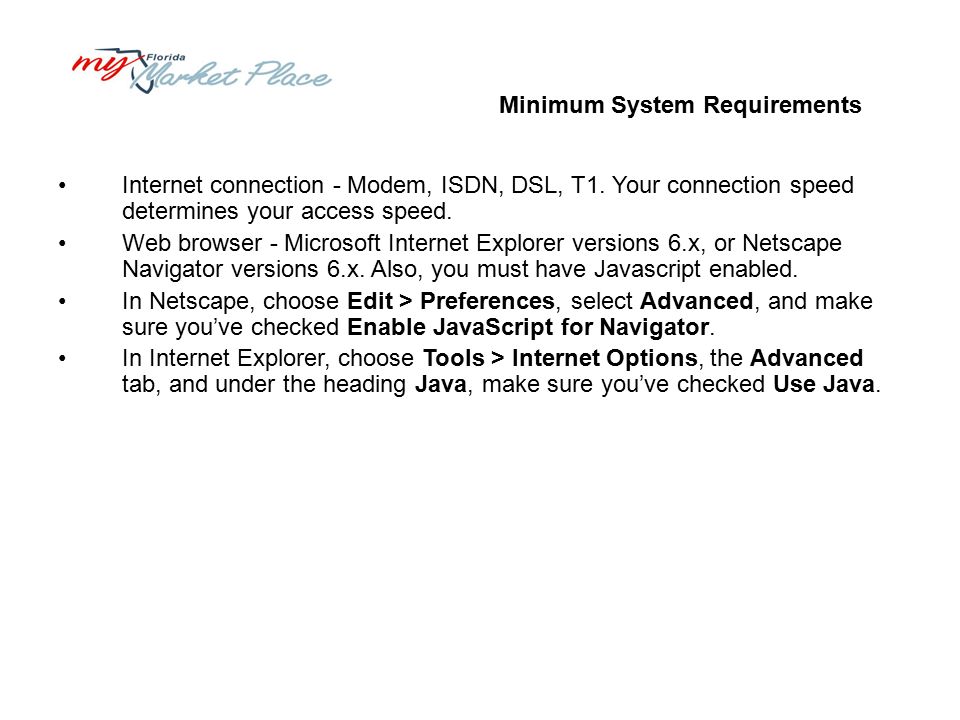 Minimum System Requirements Internet connection - Modem, ISDN, DSL, T1.