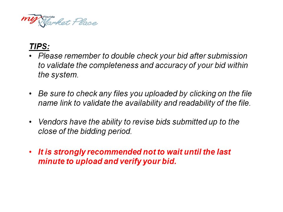 TIPS: Please remember to double check your bid after submission to validate the completeness and accuracy of your bid within the system.