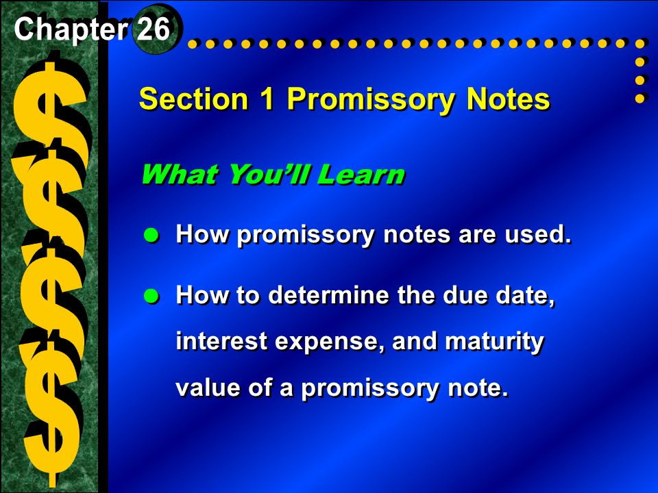 Section 1Promissory Notes What You’ll Learn  How promissory notes are used.
