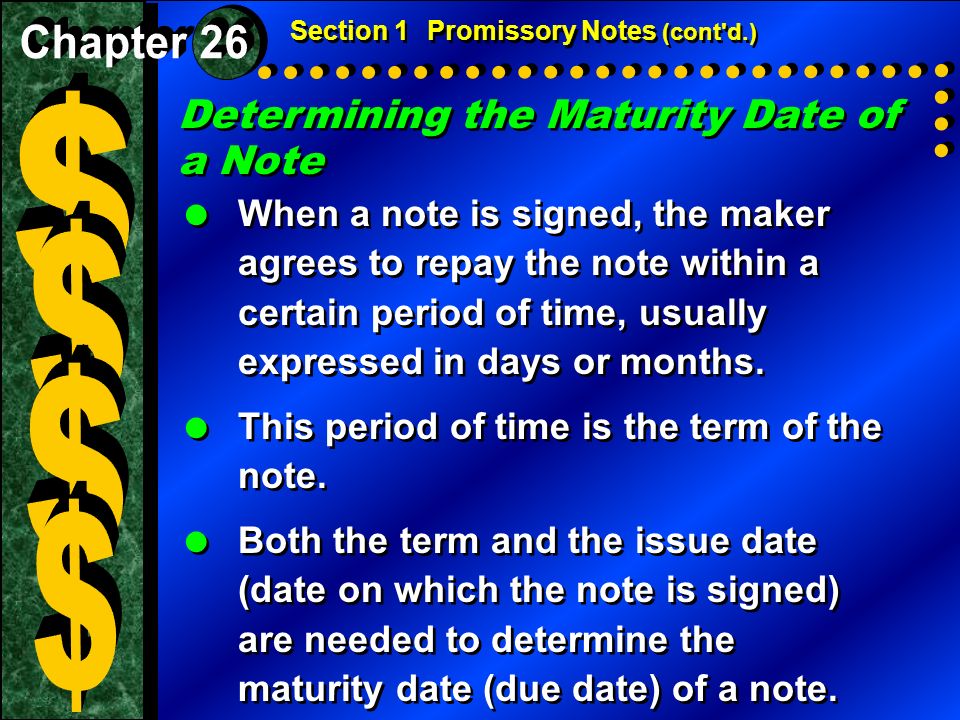  When a note is signed, the maker agrees to repay the note within a certain period of time, usually expressed in days or months.