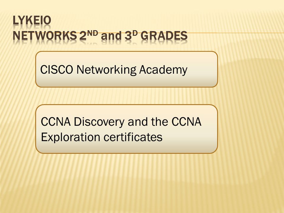 CISCO Networking Academy CCNA Discovery and the CCNA Exploration certificates