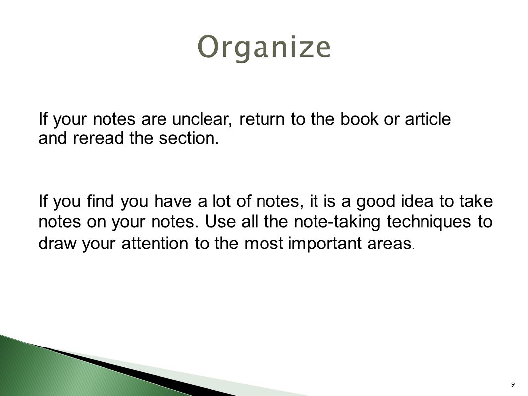 9 If your notes are unclear, return to the book or article and reread the section.