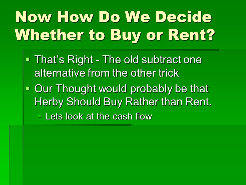 Now How Do We Decide Whether to Buy or Rent.