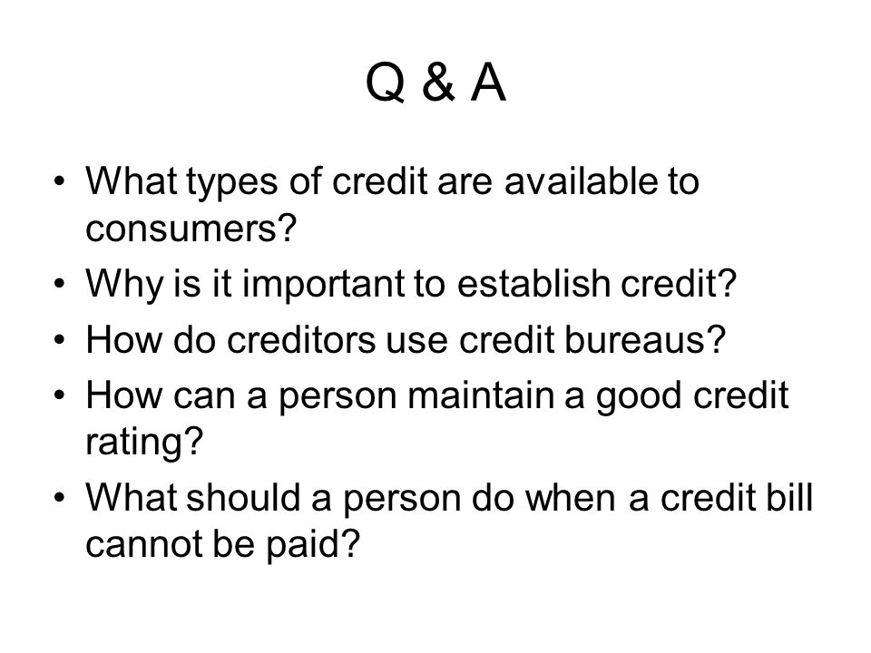 Q & A What types of credit are available to consumers.
