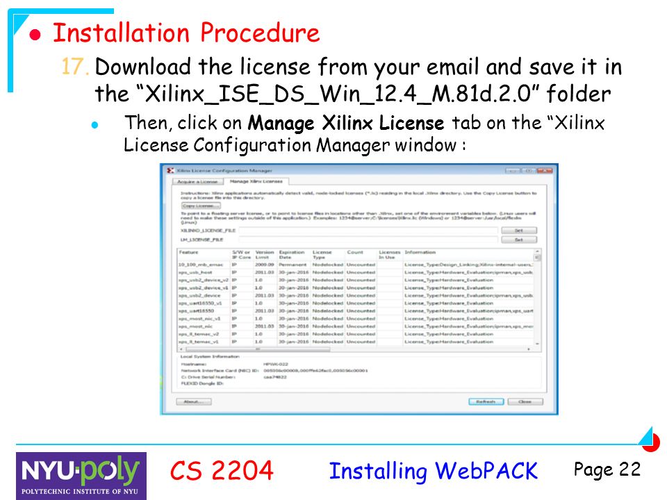 Installing WebPACK CS 2204 Page 22 Installation Procedure 17.Download the license from your  and save it in the Xilinx_ISE_DS_Win_12.4_M.81d.2.0 folder Then, click on Manage Xilinx License tab on the Xilinx License Configuration Manager window :