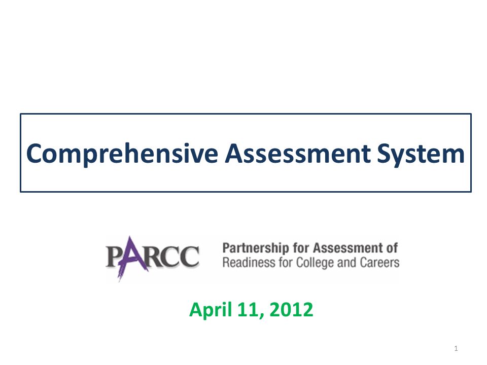 April 11, 2012 Comprehensive Assessment System 1