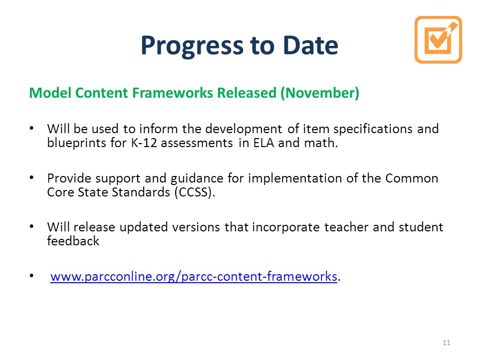 Progress to Date Model Content Frameworks Released (November) Will be used to inform the development of item specifications and blueprints for K-12 assessments in ELA and math.