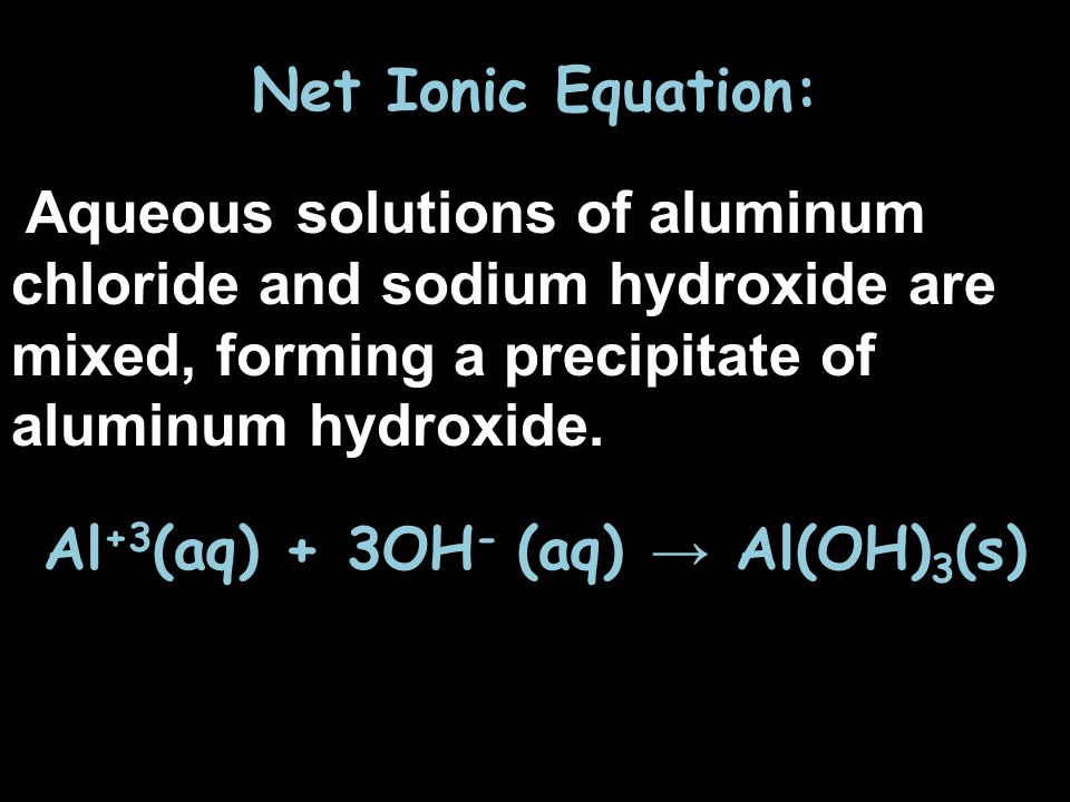 Today We Will 1 Share Lab Data 2 Review Homework 3 Take A Net Ionic Equation Aqueous Solutions Of Aluminum Chloride And Sodium Hydroxide Are Mixed Forming