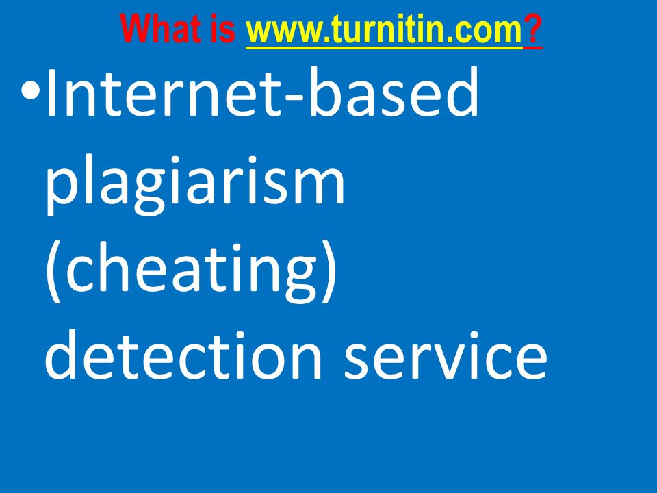 What is   Internet-based plagiarism (cheating) detection service
