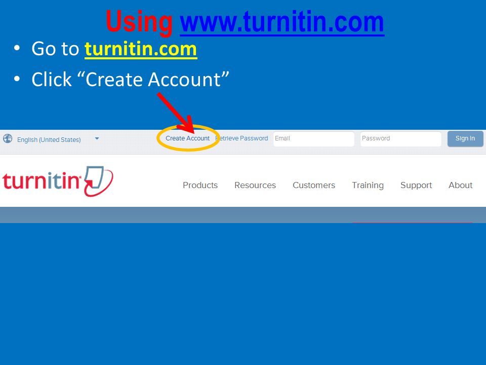 Using   Go to turnitin.com Click Create Account