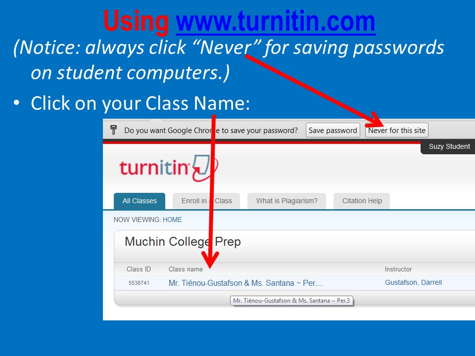 Using   (Notice: always click Never for saving passwords on student computers.) Click on your Class Name: