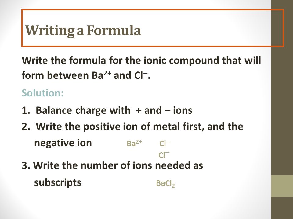 Write the formula for the ionic compound that will form between Ba 2+ and Cl .