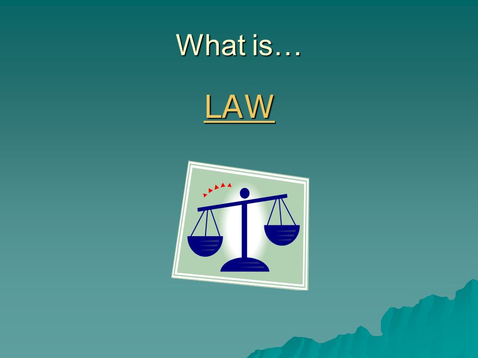 What is… LAW