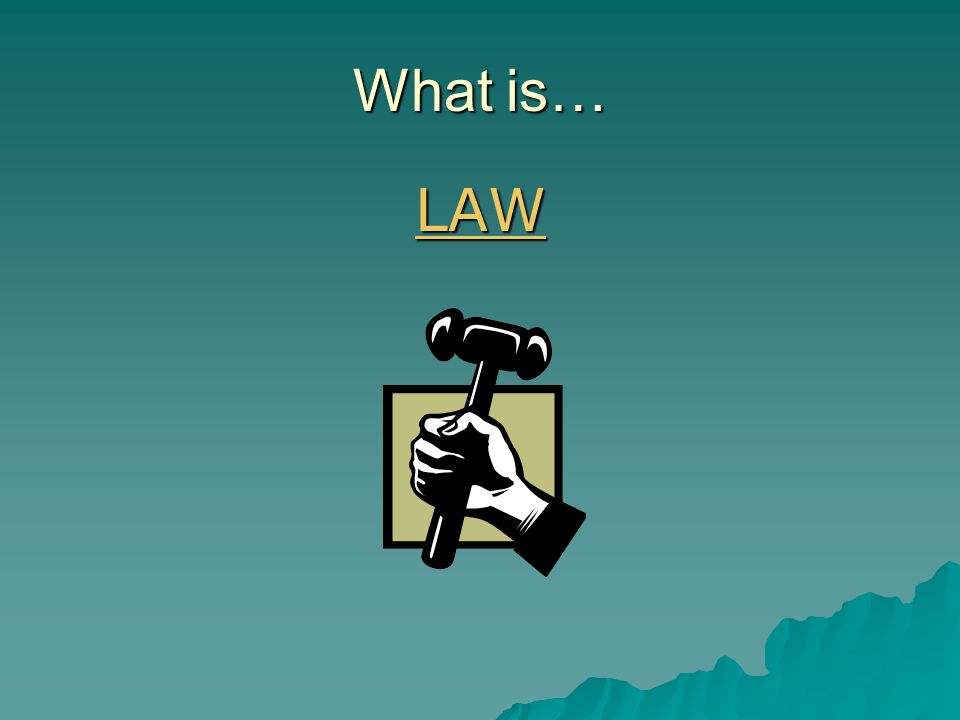 What is… LAW