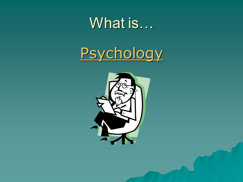 What is… Psychology