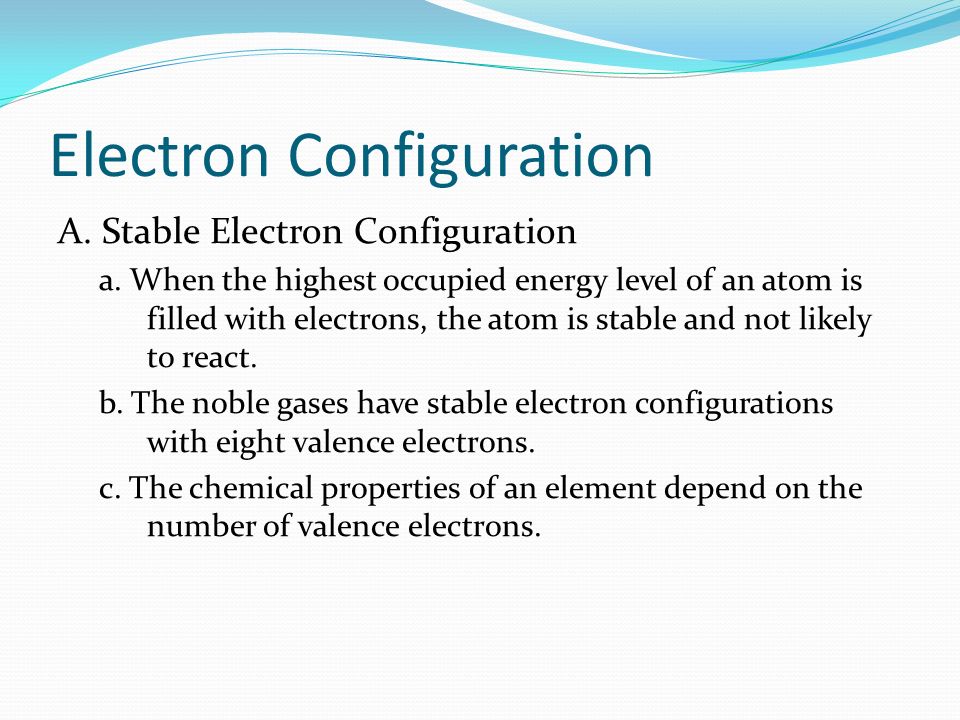 Electron Configuration A. Stable Electron Configuration a.