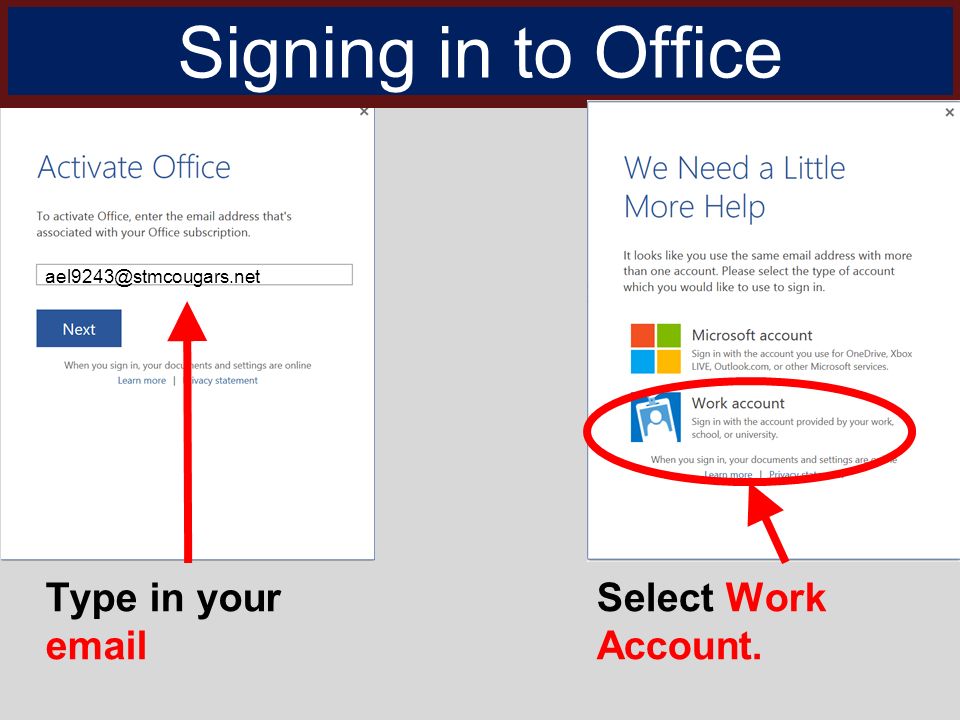 Signing in to Office Type in your  Select Work Account.