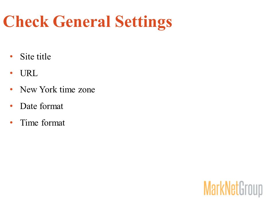 Check General Settings Site title URL New York time zone Date format Time format
