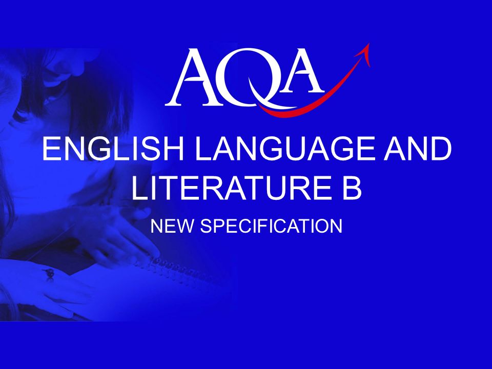 ENGLISH LANGUAGE AND LITERATURE B NEW SPECIFICATION