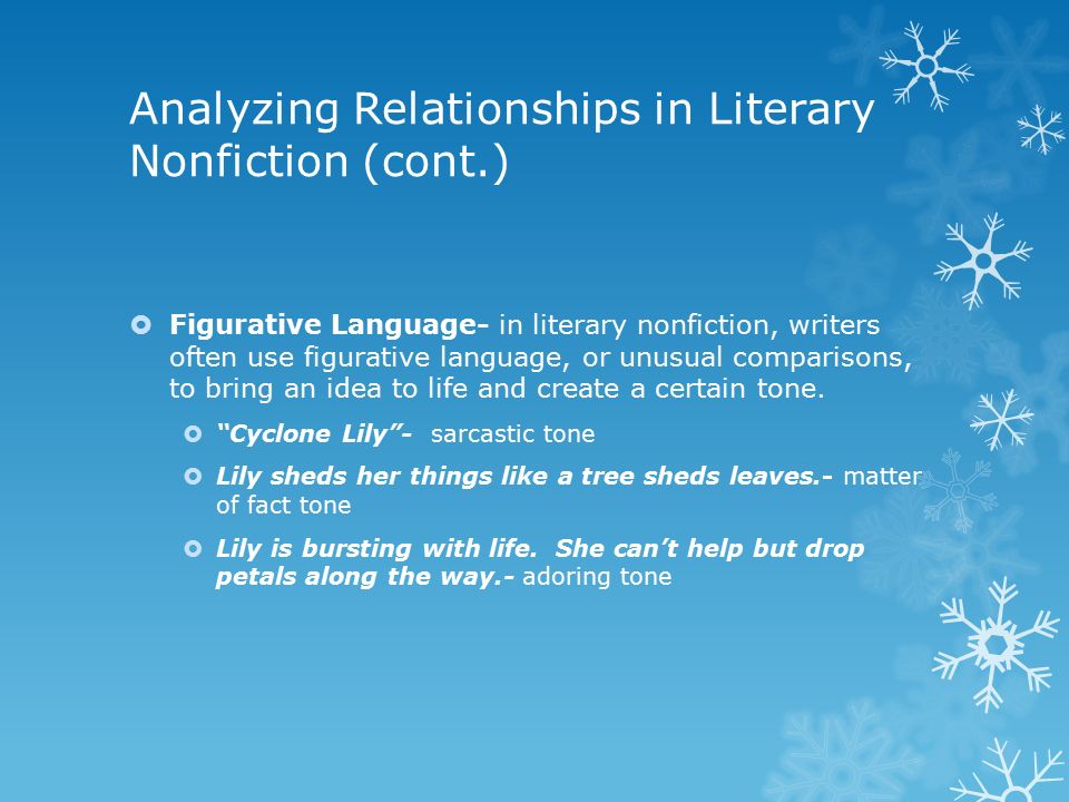 Analyzing Relationships in Literary Nonfiction  Logical Relationships- work show their subjects in relationships to the larger world.