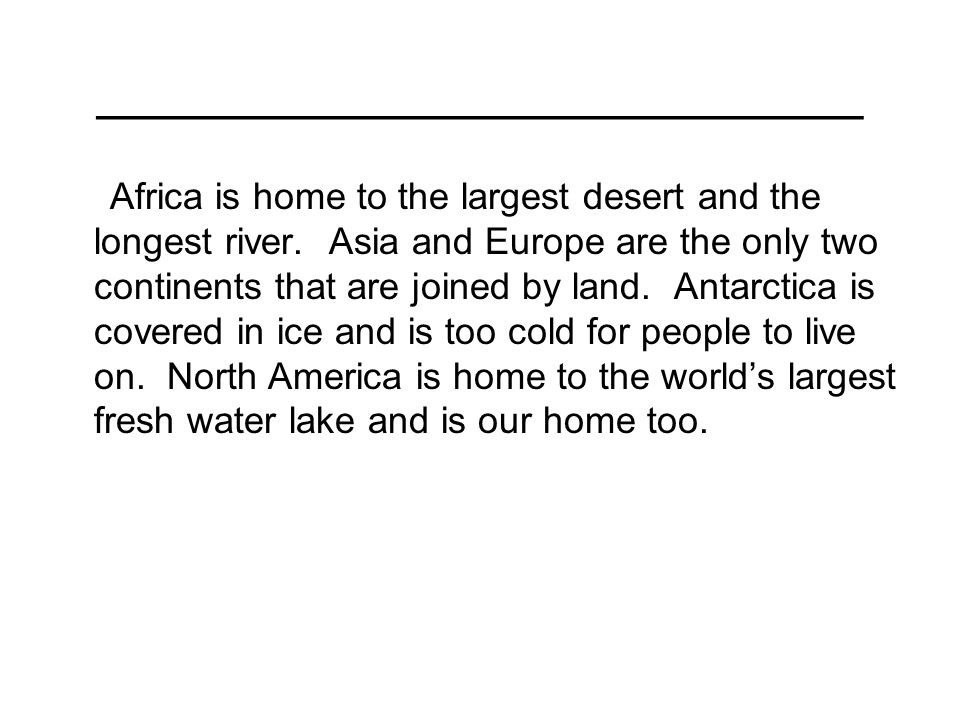 __________________________ Africa is home to the largest desert and the longest river.