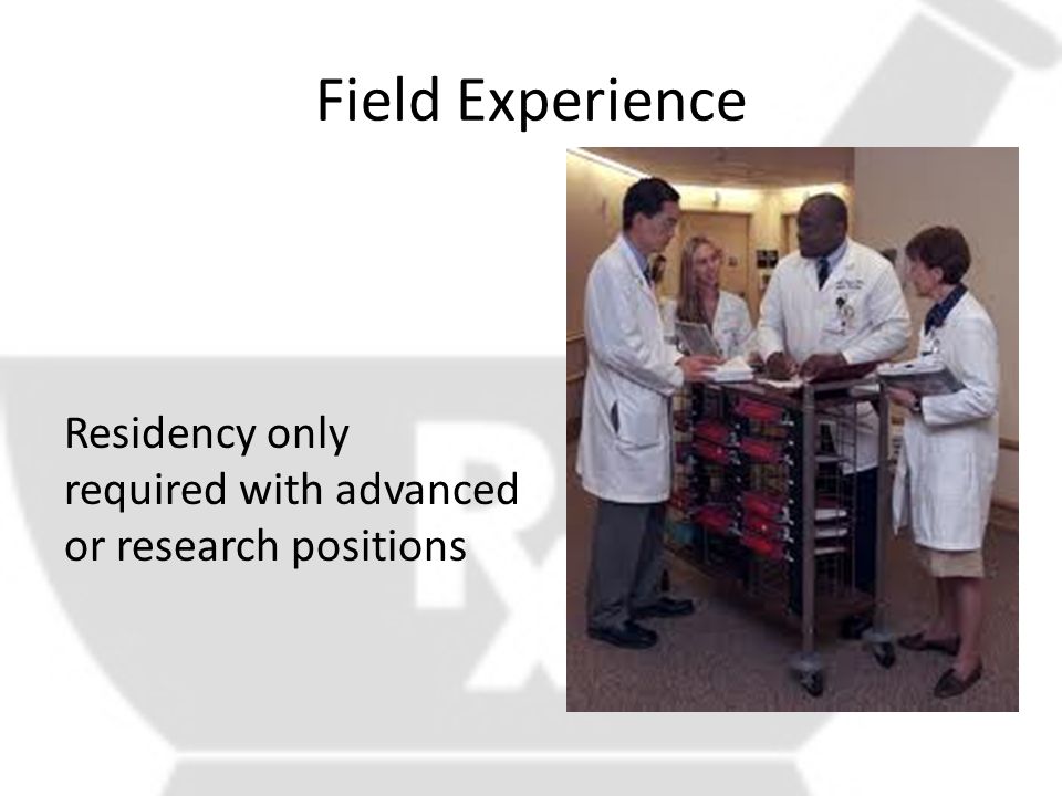 Field Experience Residency only required with advanced or research positions