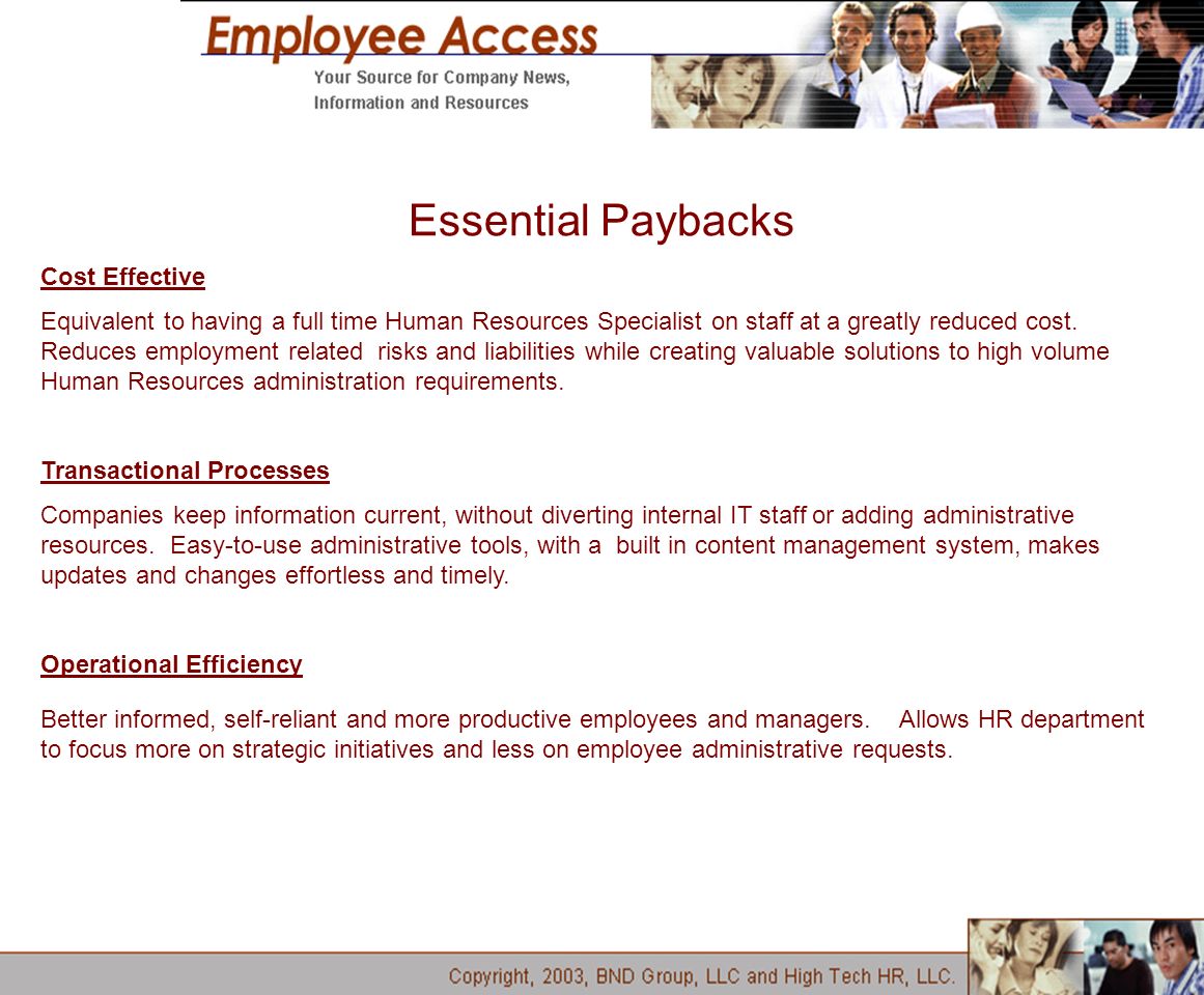 Essential Paybacks Cost Effective Equivalent to having a full time Human Resources Specialist on staff at a greatly reduced cost.