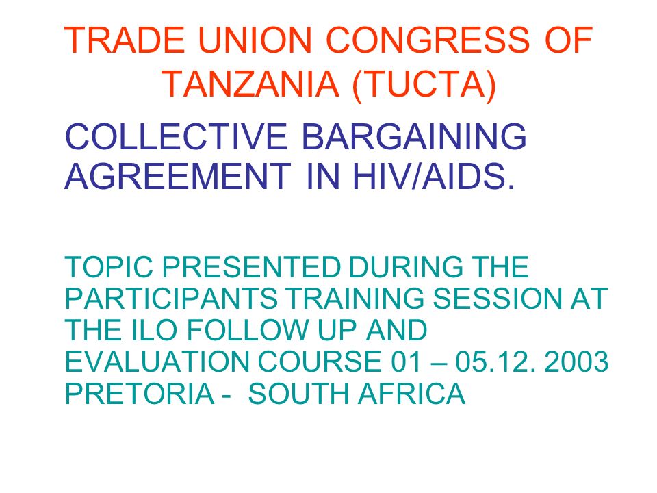 TRADE UNION CONGRESS OF TANZANIA (TUCTA) COLLECTIVE BARGAINING AGREEMENT IN HIV/AIDS.