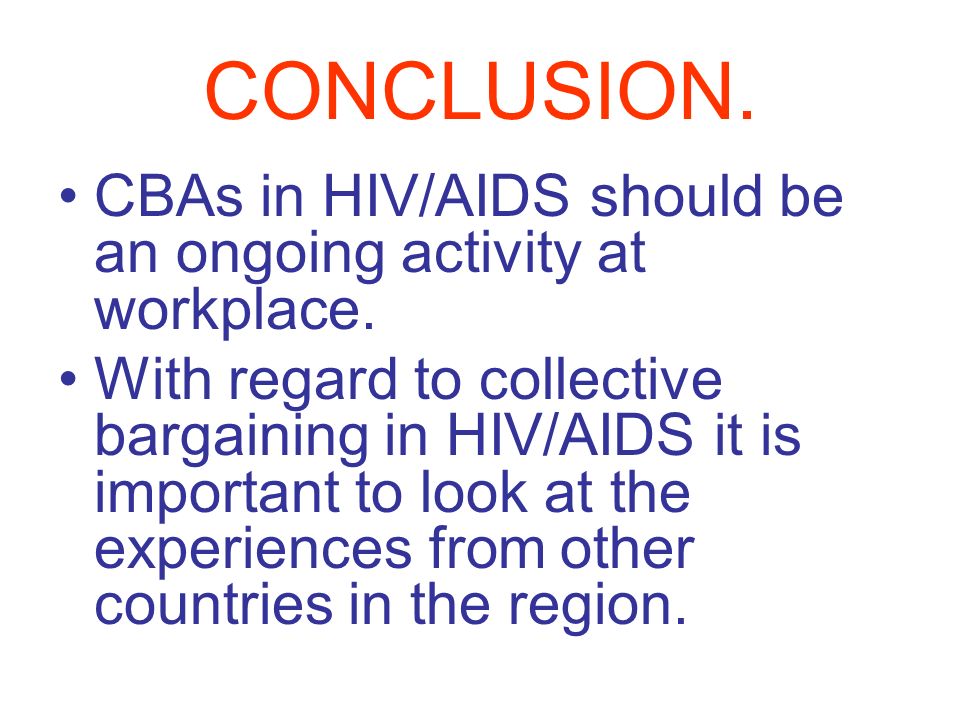 CONCLUSION. CBAs in HIV/AIDS should be an ongoing activity at workplace.