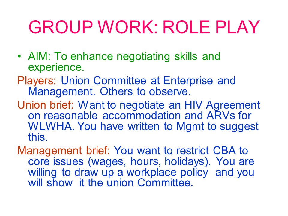 GROUP WORK: ROLE PLAY AIM: To enhance negotiating skills and experience.