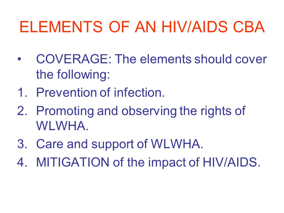 ELEMENTS OF AN HIV/AIDS CBA COVERAGE: The elements should cover the following: 1.Prevention of infection.