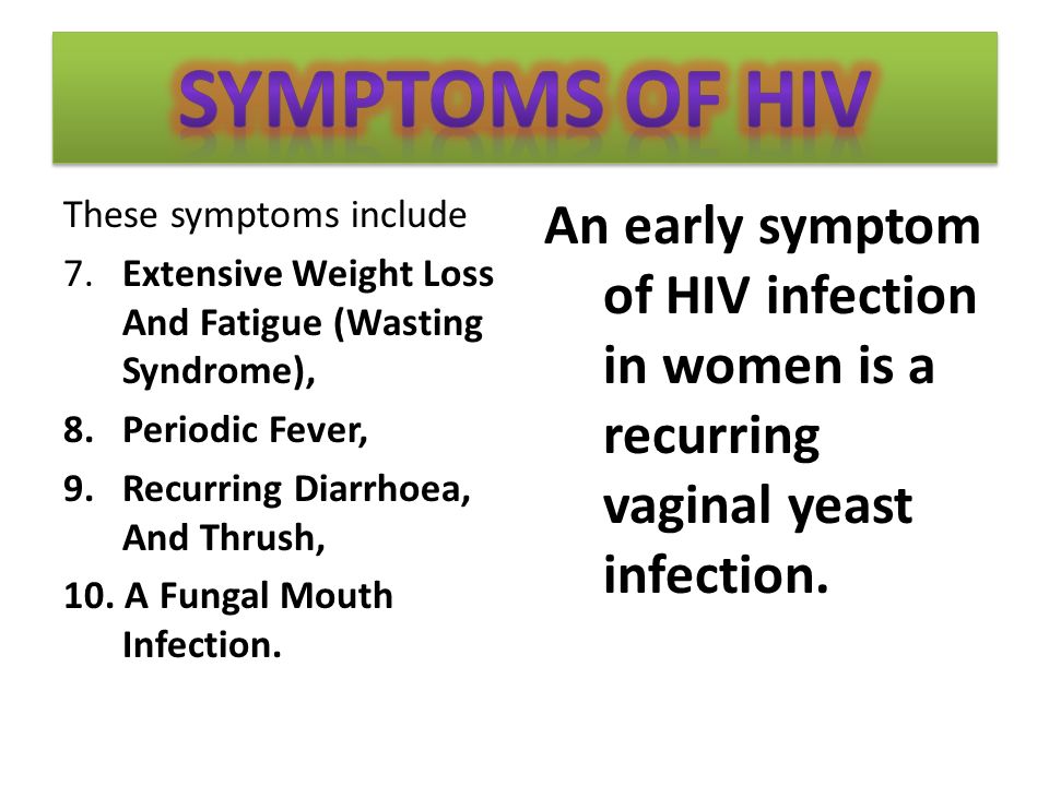 Within one to three weeks after infection with HIV, most people experience flu- like symptoms, such as 1.fever, 2.sore throat, 3.headache, 4.skin rash, 5.tender lymph nodes, and 6.a vague feeling of discomfort.