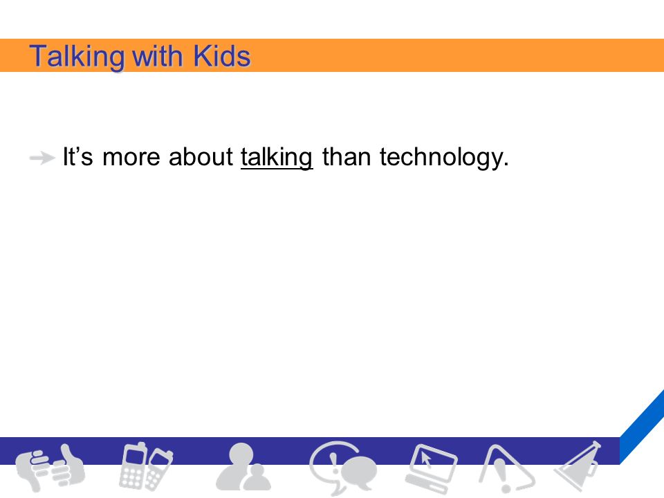 Talking with Kids It’s more about talking than technology.