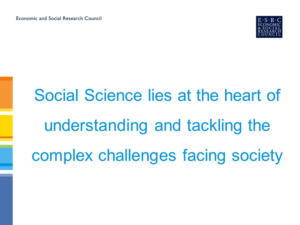 Social Science lies at the heart of understanding and tackling the complex challenges facing society