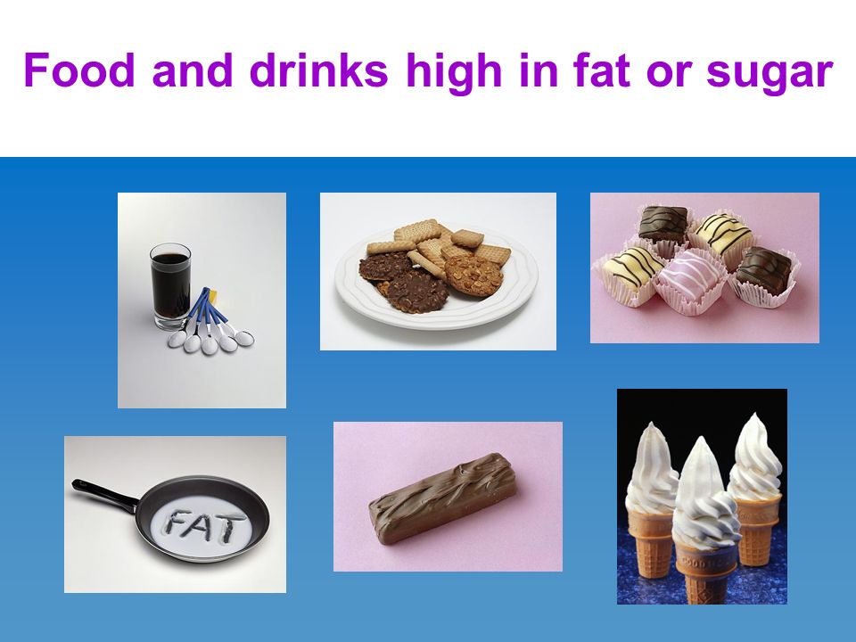 Food and drinks high in fat or sugar