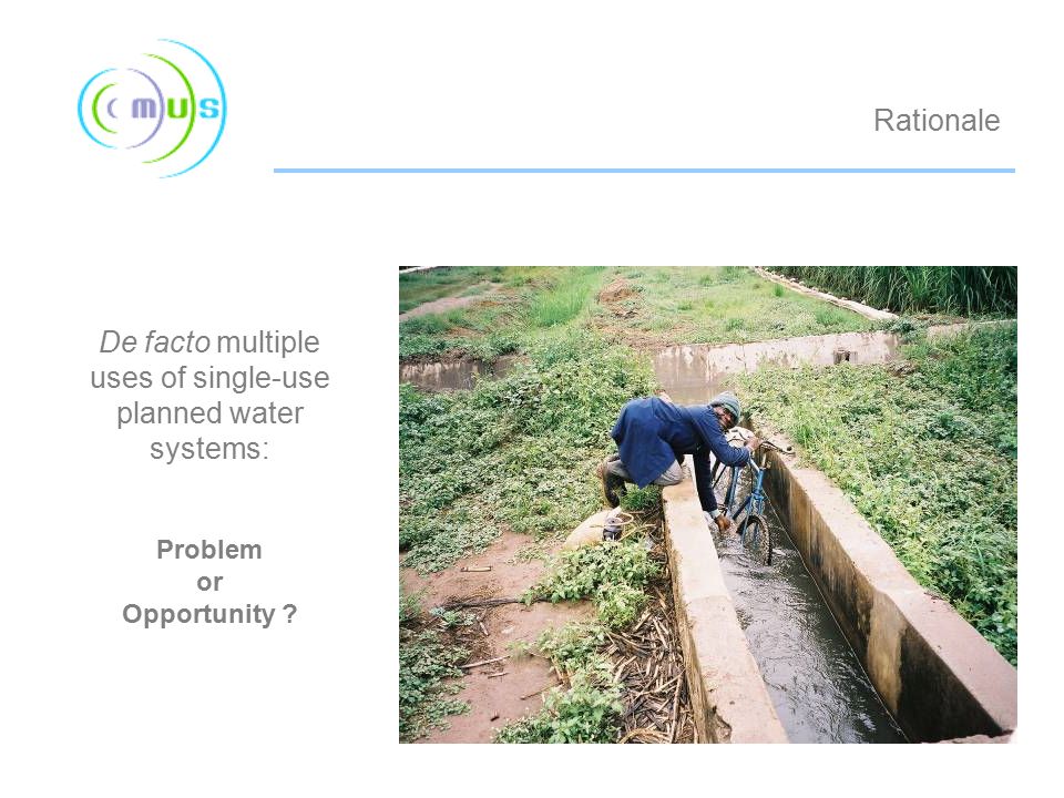 De facto multiple uses of single-use planned water systems: Problem or Opportunity Rationale