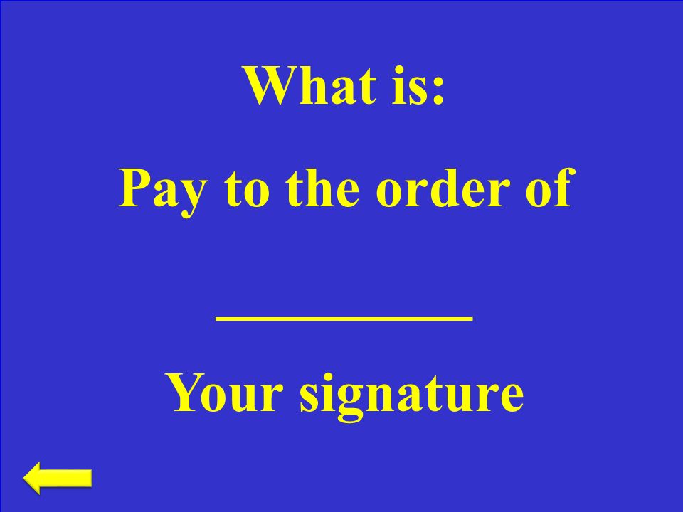 If you are using a special endorsement, this is written on the back of the check Signing a Check– 500