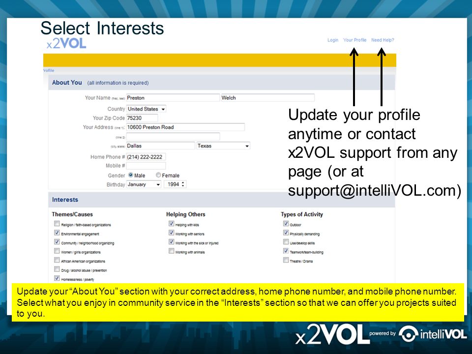 Select Interests Update your profile anytime or contact x2VOL support from any page (or at Update your About You section with your correct address, home phone number, and mobile phone number.