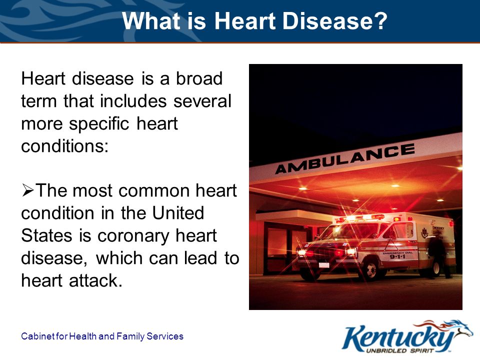 Cabinet for Health and Family Services What is Heart Disease.