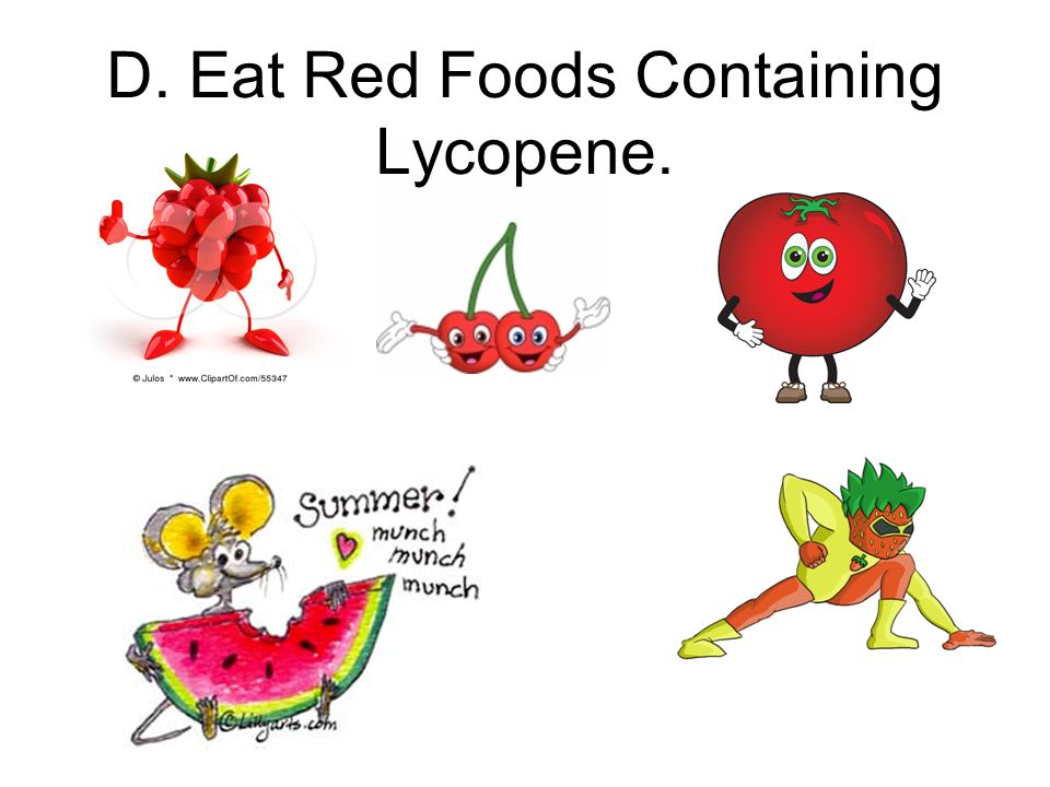D. Eat Red Foods Containing Lycopene.