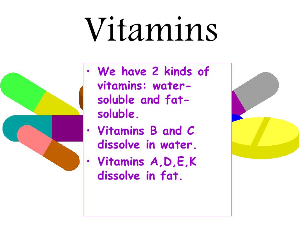 VITAMINS Vitamins are made by man. They help the chemicals in our body to work right.