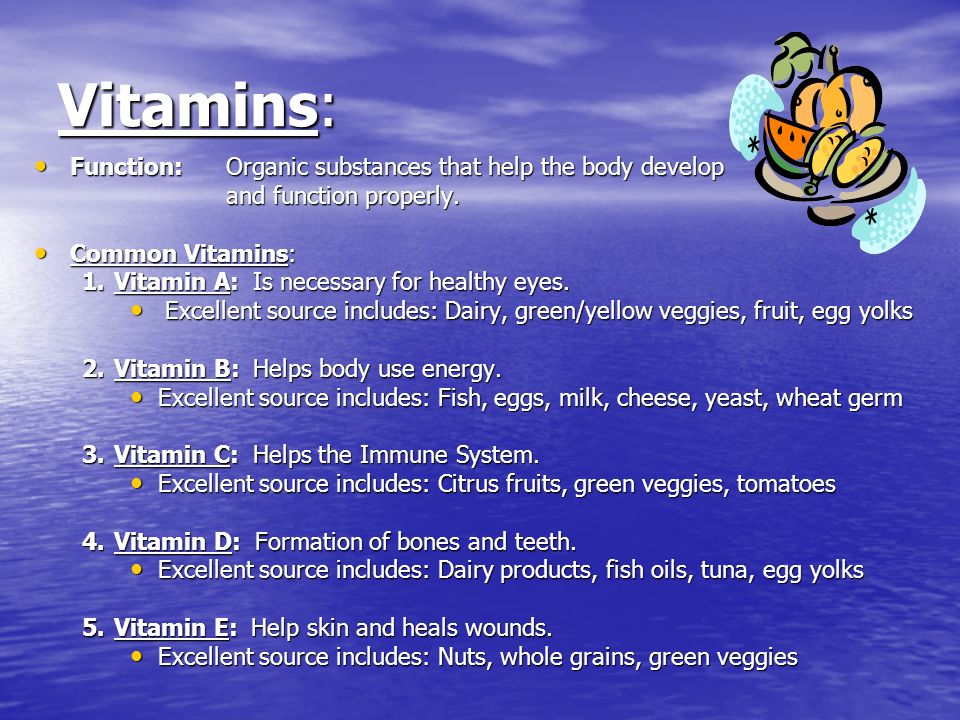 Vitamins: Function:Organic substances that help the body develop Function:Organic substances that help the body develop and function properly.