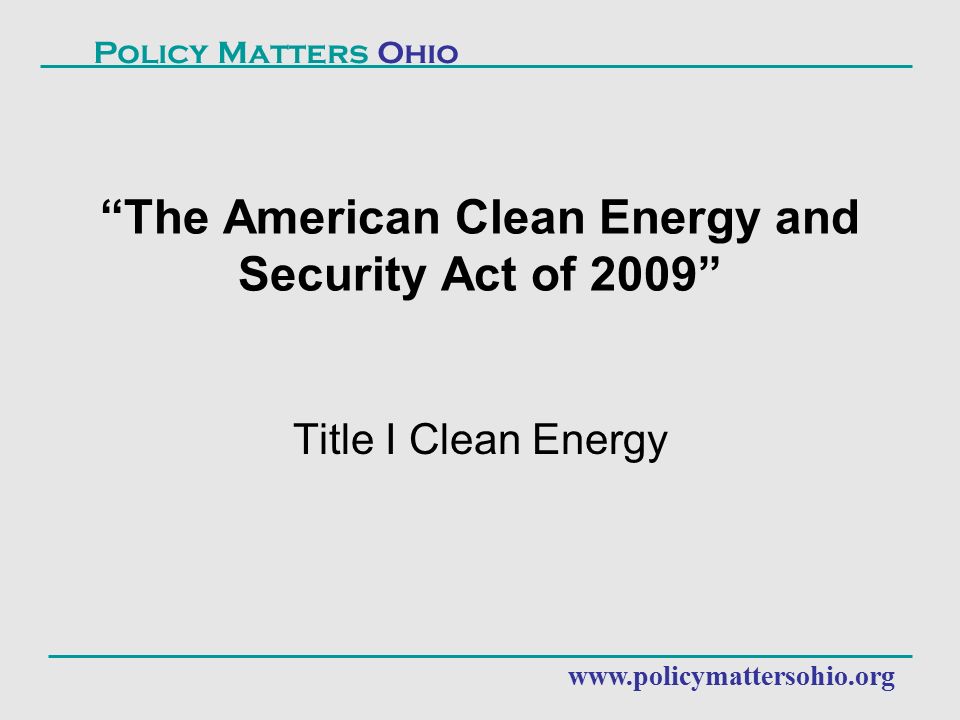 The American Clean Energy and Security Act of 2009 Title I Clean Energy   Policy Matters Ohio