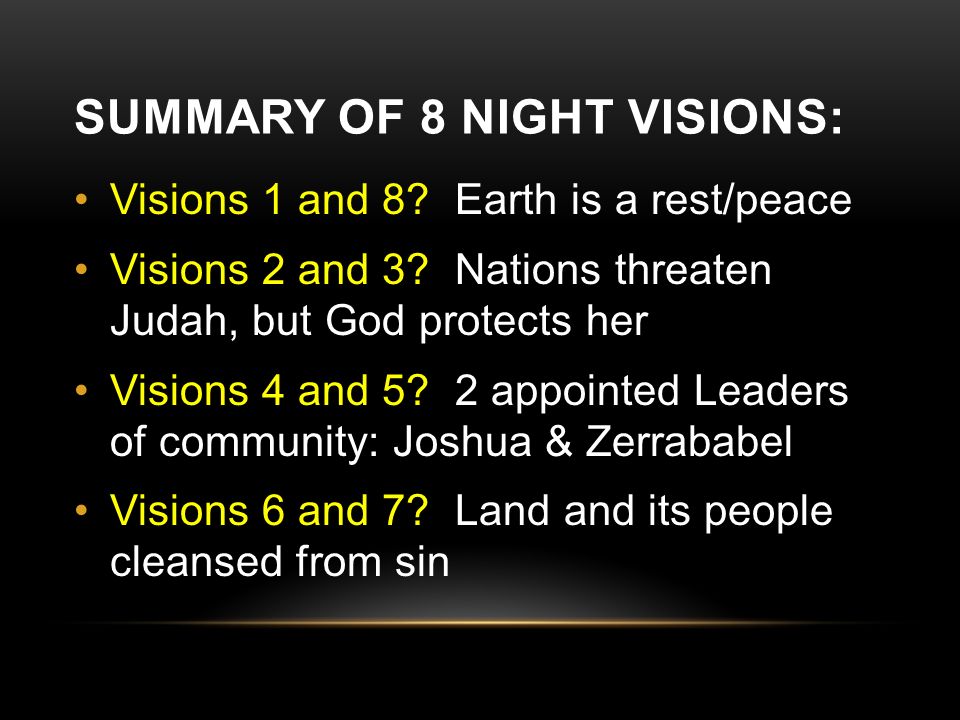 SUMMARY OF 8 NIGHT VISIONS: Visions 1 and 8. Earth is a rest/peace Visions 2 and 3.