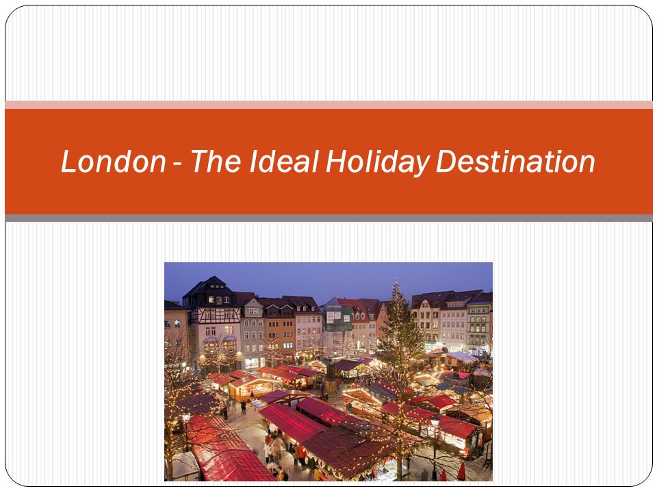 London - The Ideal Holiday Destination